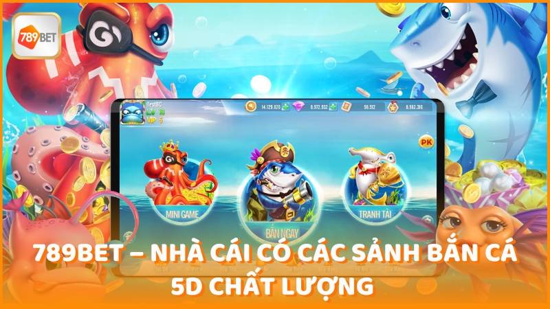 789bet Nha Cai Co Cac Sanh Ban Ca 5d Chat Luong (1)