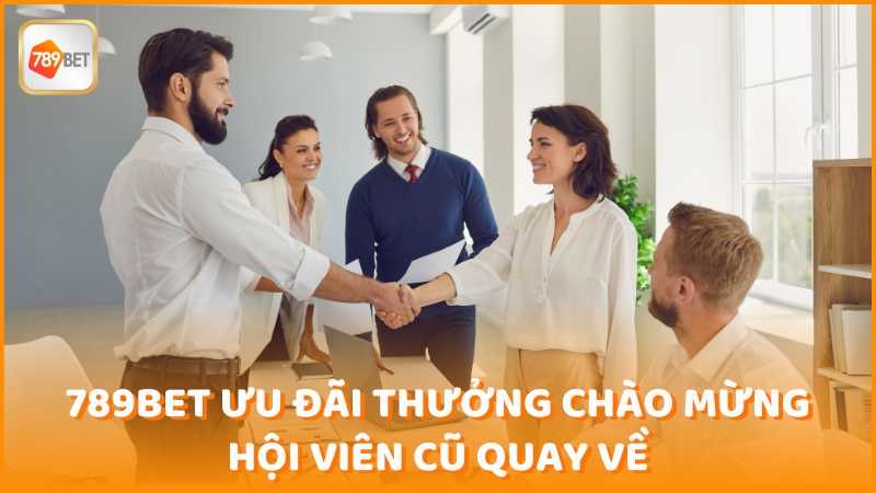 789bet Uu Dai Thuong Chao Mung Hoi Vien Cu Quay Ve (1)