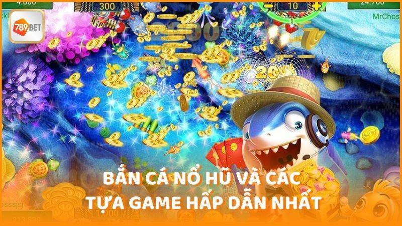 Ban Ca No Hu Va Cac Tua Game Hap Dan Nhat