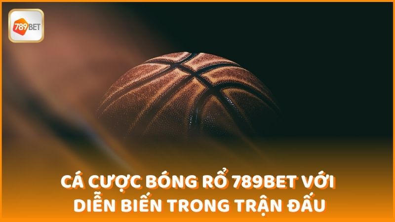 Ca Cuoc Bong Ro 789bet Voi Dien Bien Trong Tran Dau