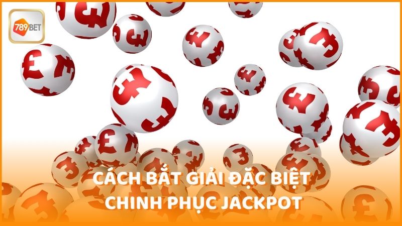 Cach Bat Giai Dac Biet Chinh Phuc Jackpot