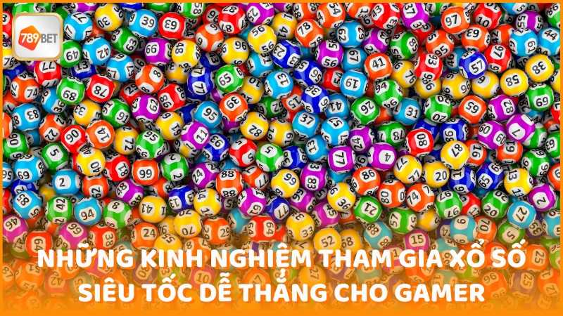 Nhung Kinh Nghiem Tham Gia Xo So Sieu Toc De Thang Cho Gamer (1)