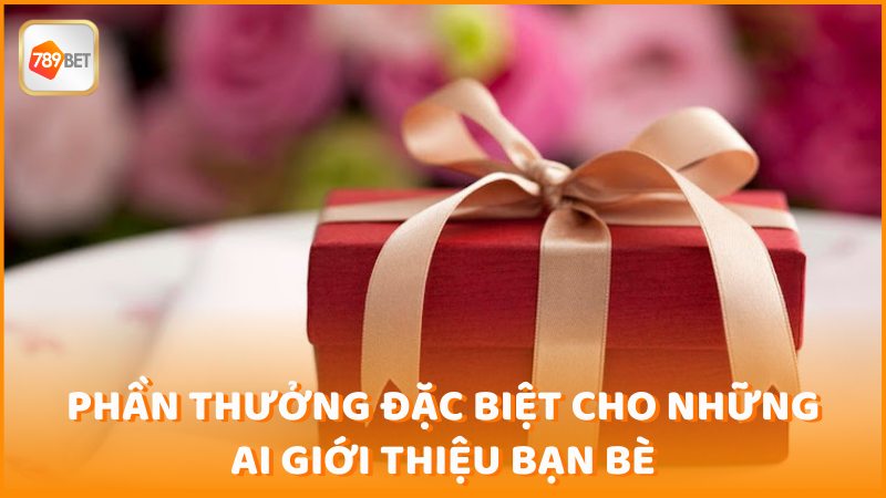 Phan Thuong Dac Biet Cho Nhung Ai Gioi Thieu Ban Be