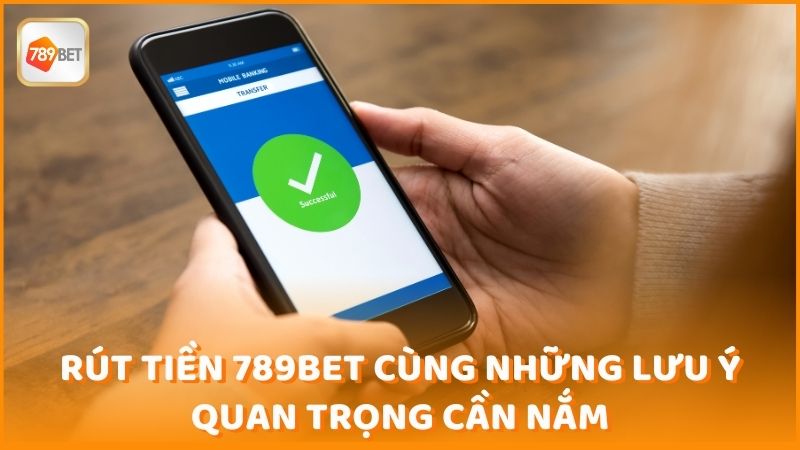 Rut Tien 789bet Cung Nhung Luu Y Quan Trong Can Nam