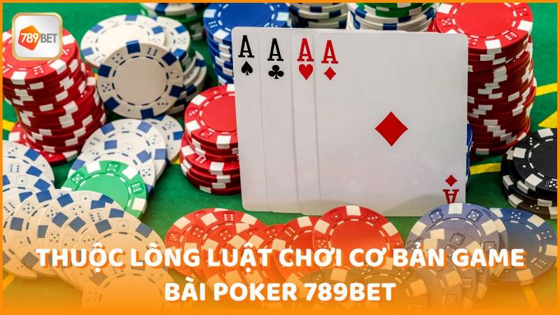 Thuoc Long Luat Choi Co Ban Game Bai Poker 789bet (1)