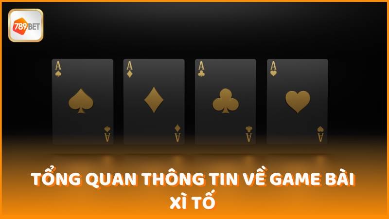 Tong Quan Thong Tin Ve Game Bai Xi To (1)