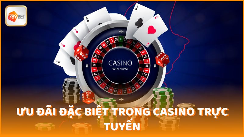 Uu Dai Dac Biet Trong Casino Truc Tuyen